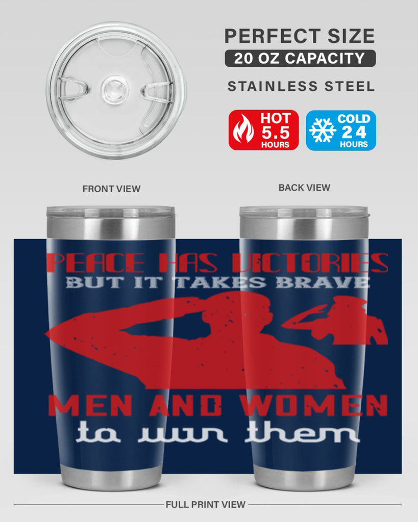 peace has victories but it takes brave 94#- Veterns Day- Tumbler