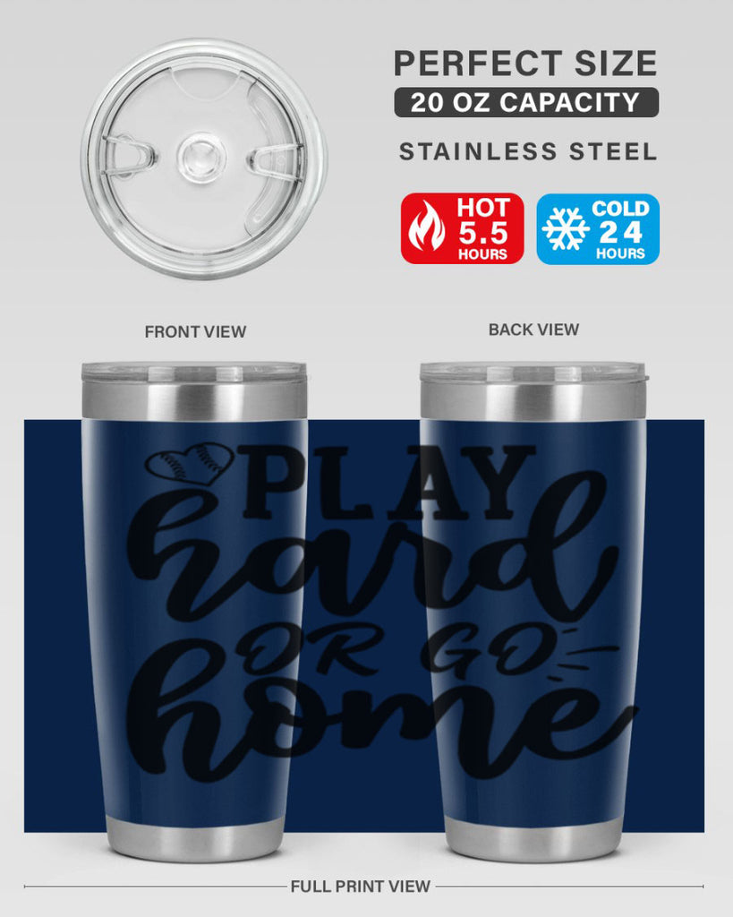 play hard or go home 2279#- softball- Tumbler