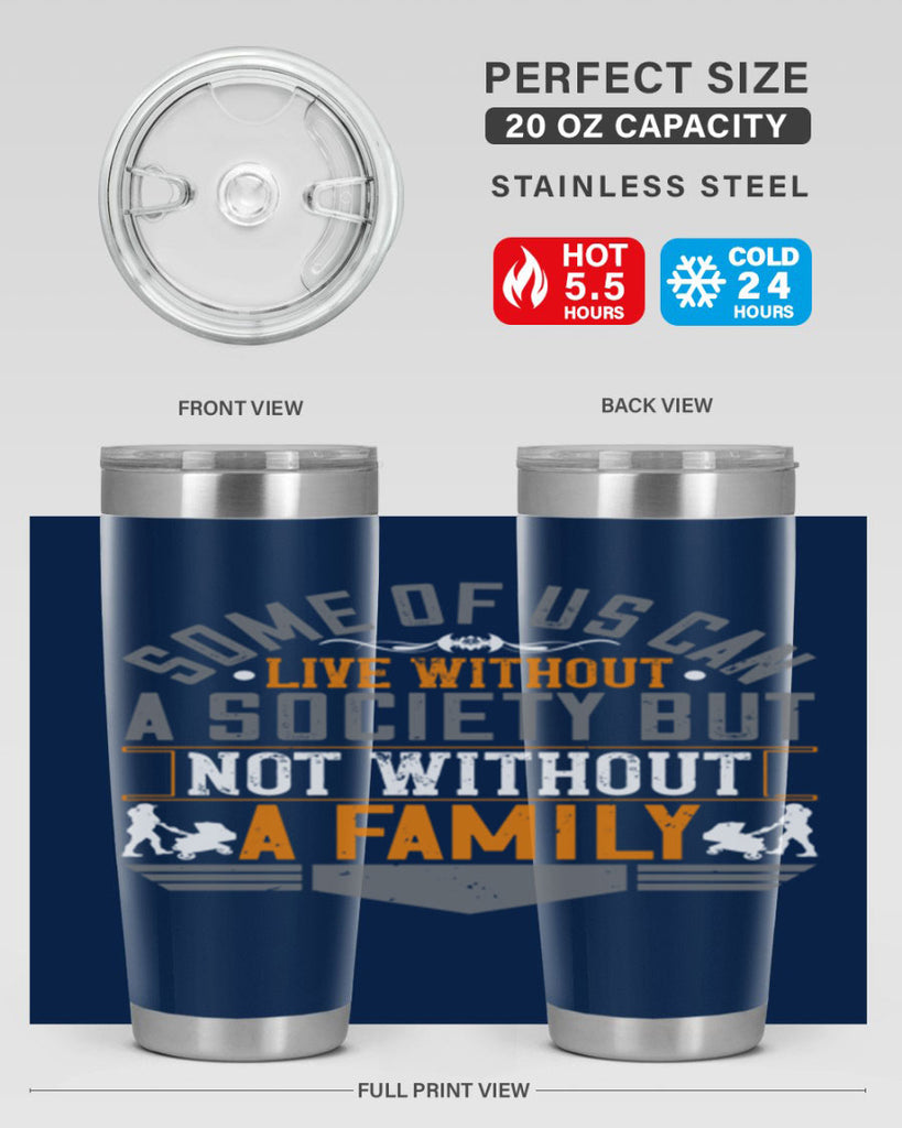 some of us can live without a society but not without a family 22#- Parents Day- Tumbler
