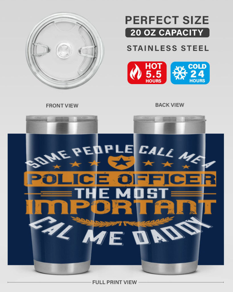 some people call me a police officer the most important cal me daddy 184#- fathers day- Tumbler