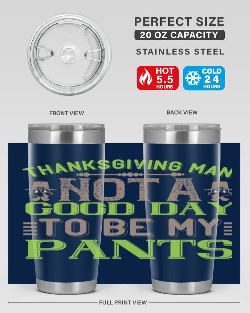 thanksgiving man not a good day to be my pants 7#- thanksgiving- Tumbler