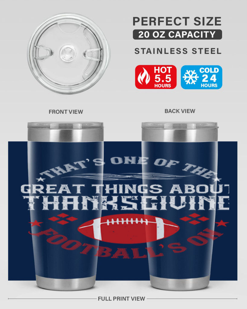 that’s one of the great things about thanksgiving football’s on 5#- thanksgiving- Tumbler