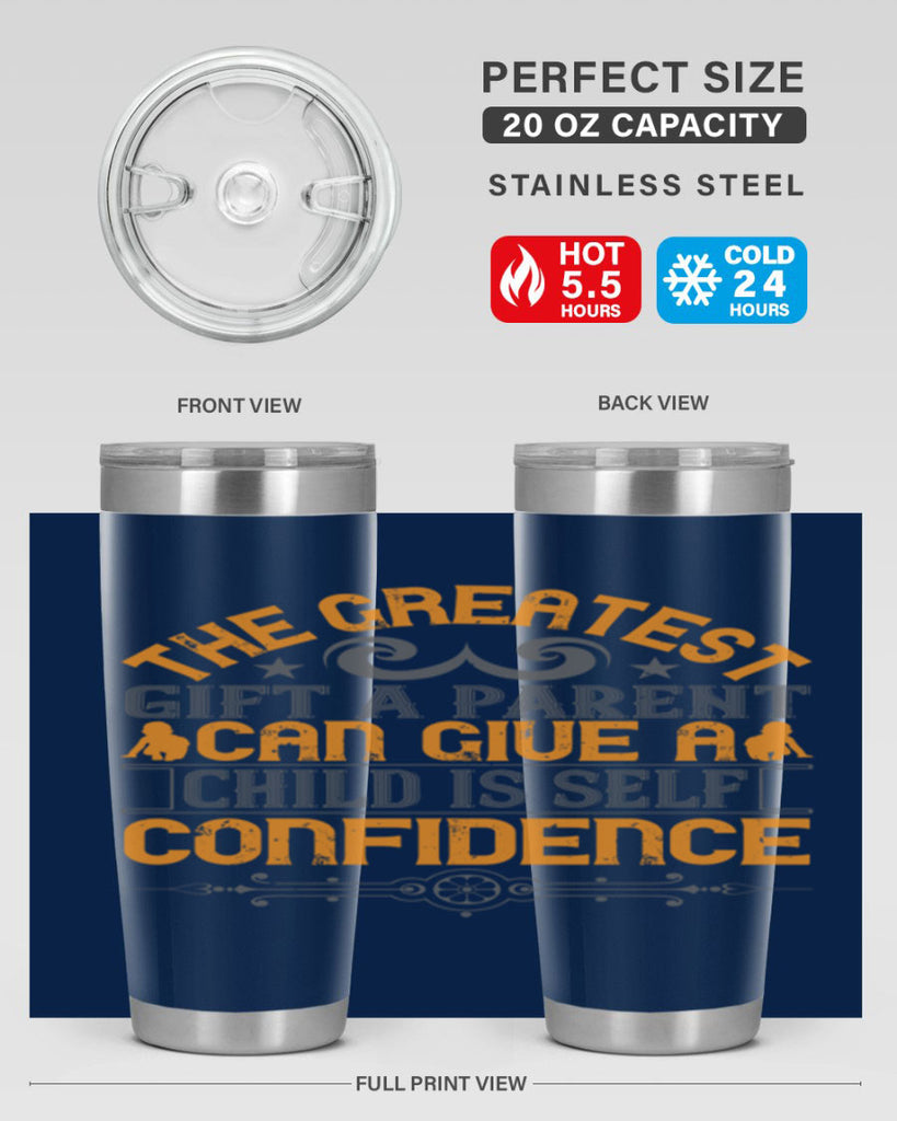 the greatest gift a parent can give a child is selfconfidence 19#- Parents Day- Tumbler