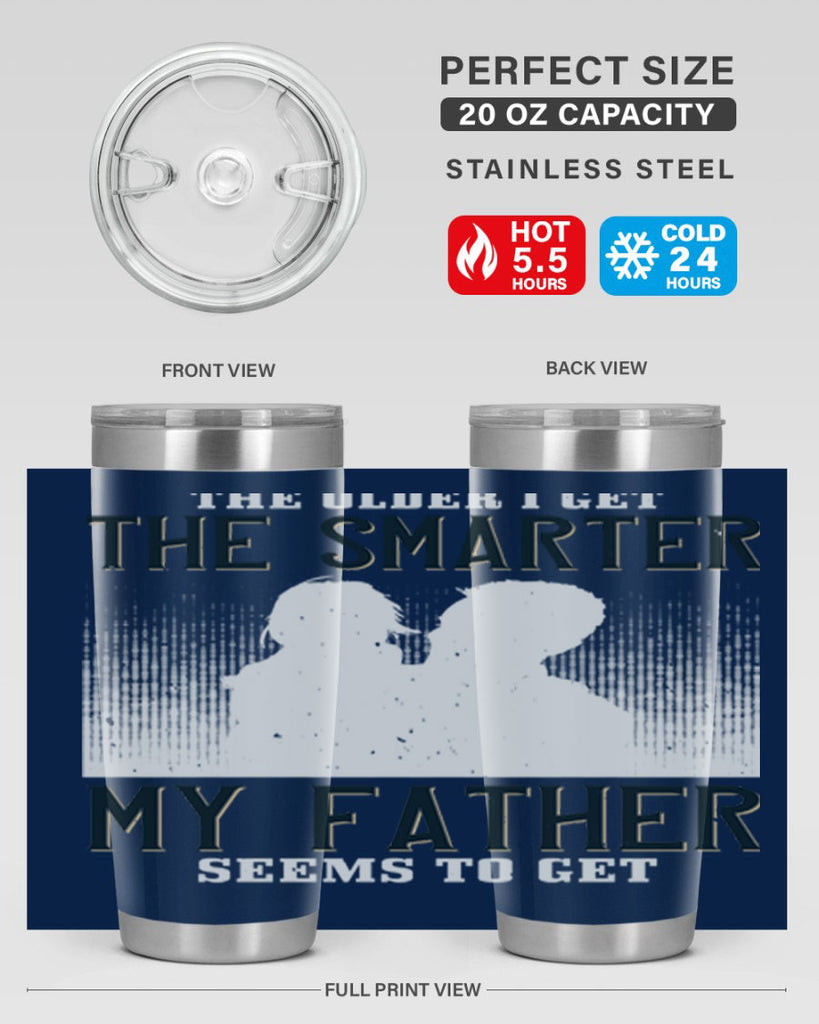 the older i get the smarter 156#- fathers day- Tumbler