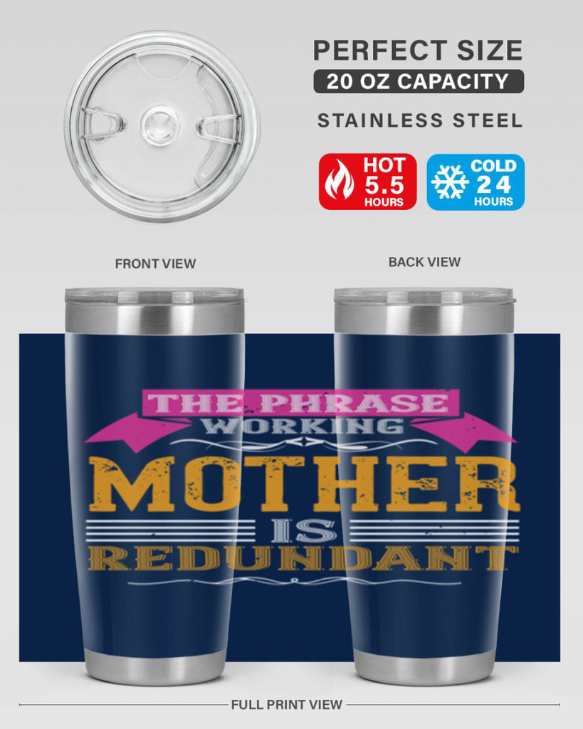 the phrase ’working mother’ is redundant 46#- mom- Tumbler