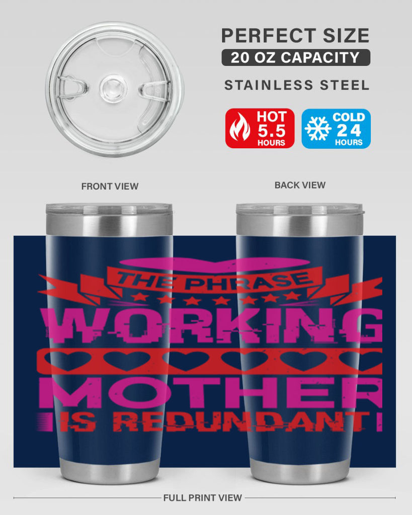 the phrase working mother is redundant 22#- mothers day- Tumbler