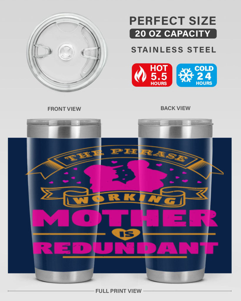 the phrase working mother is redundant 24#- mothers day- Tumbler