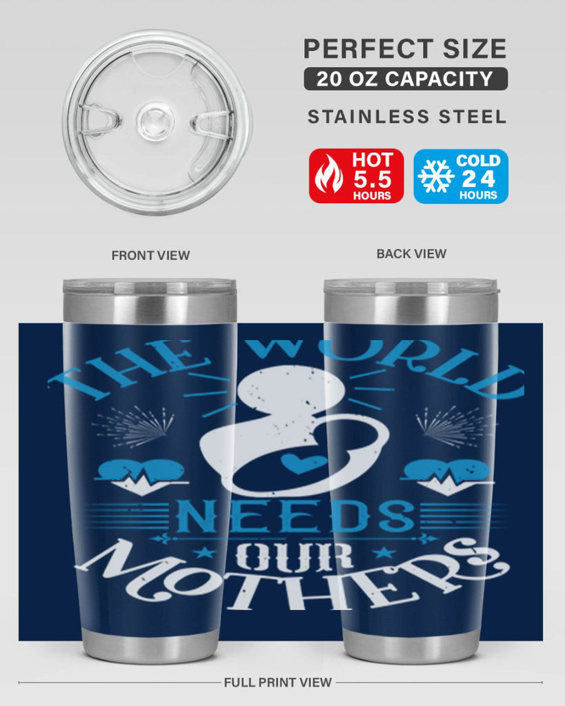 the world needs our mothers 29#- mothers day- Tumbler