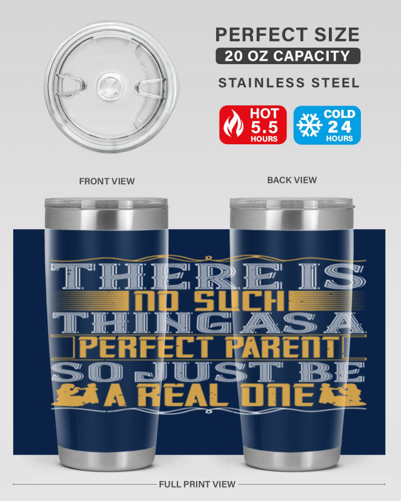 there is no such thing as a perfect parent so just be a real one 15#- Parents Day- Tumbler