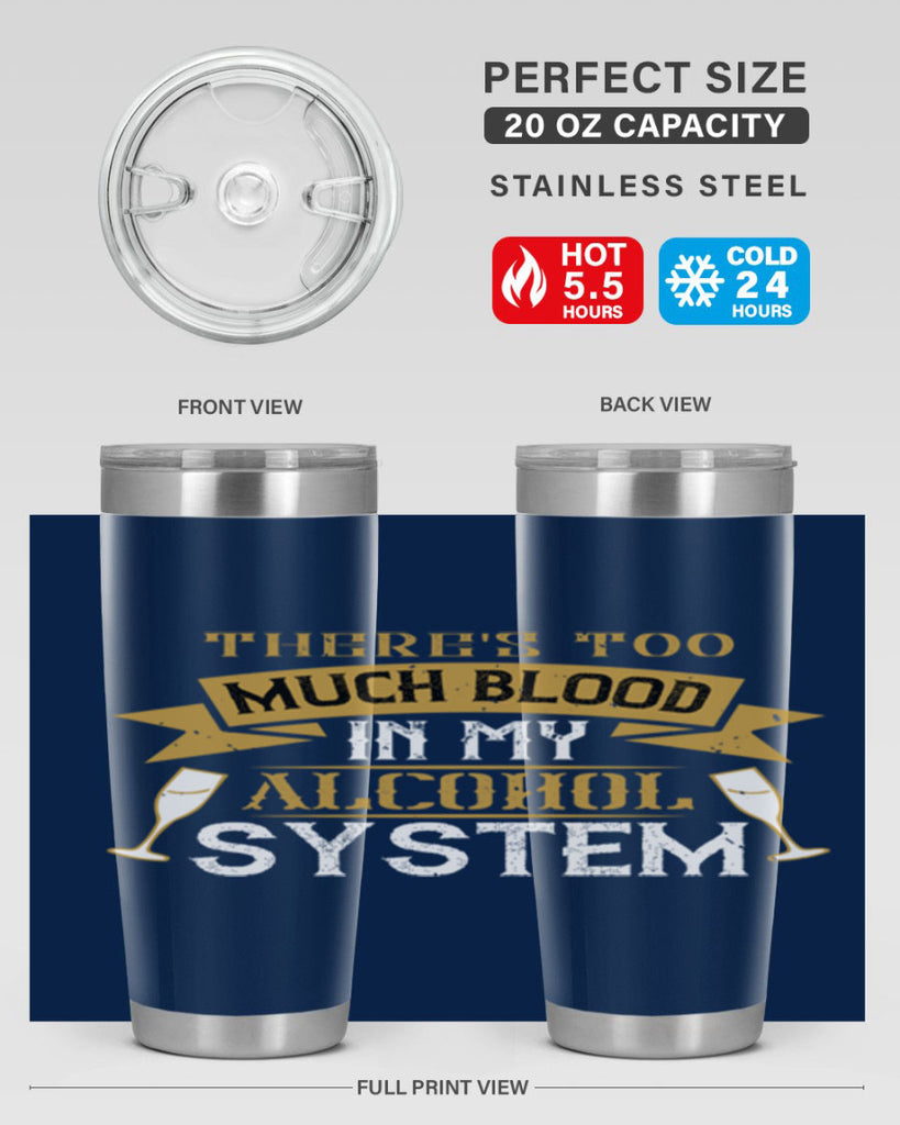 theres too much blood in my alcohol system 24#- drinking- Tumbler