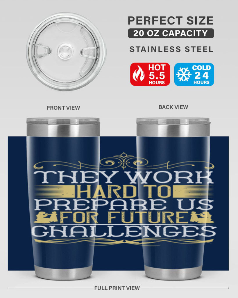 they work hard to prepare us for future challenges 14#- Parents Day- Tumbler