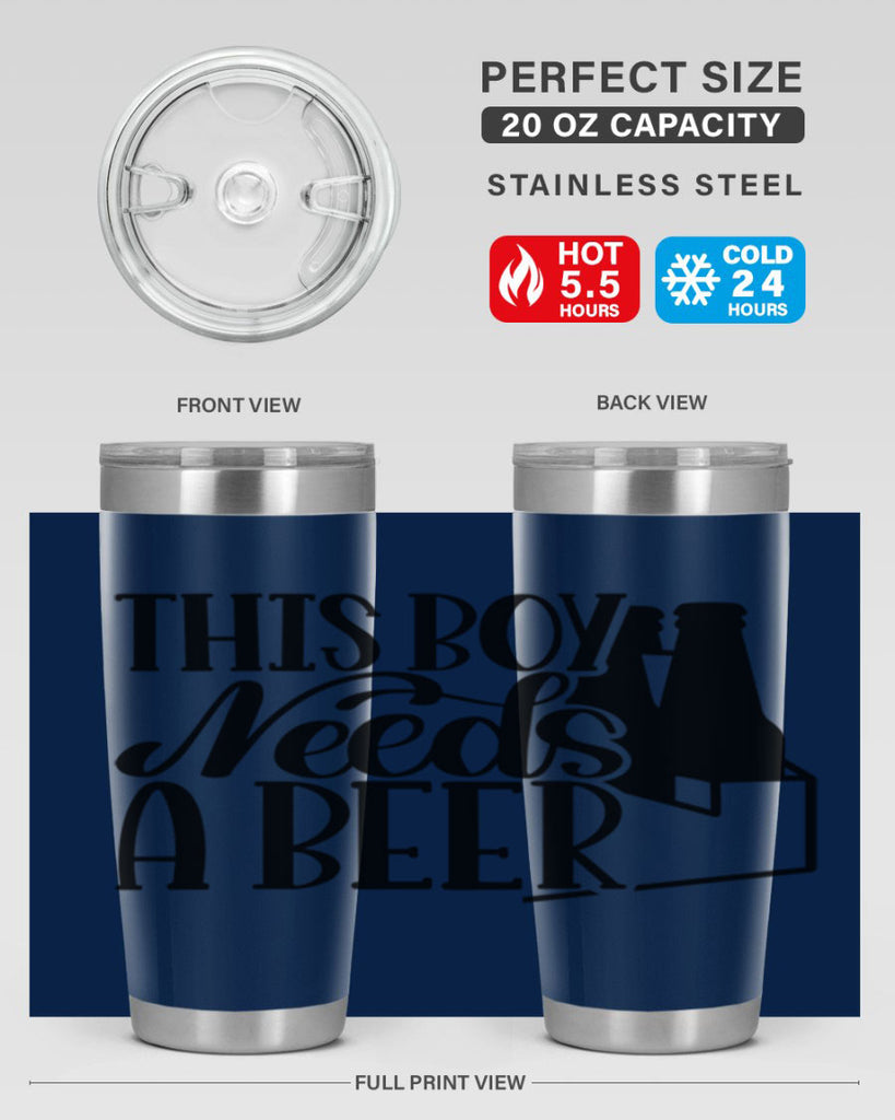 this boy needs a beer 18#- beer- Tumbler
