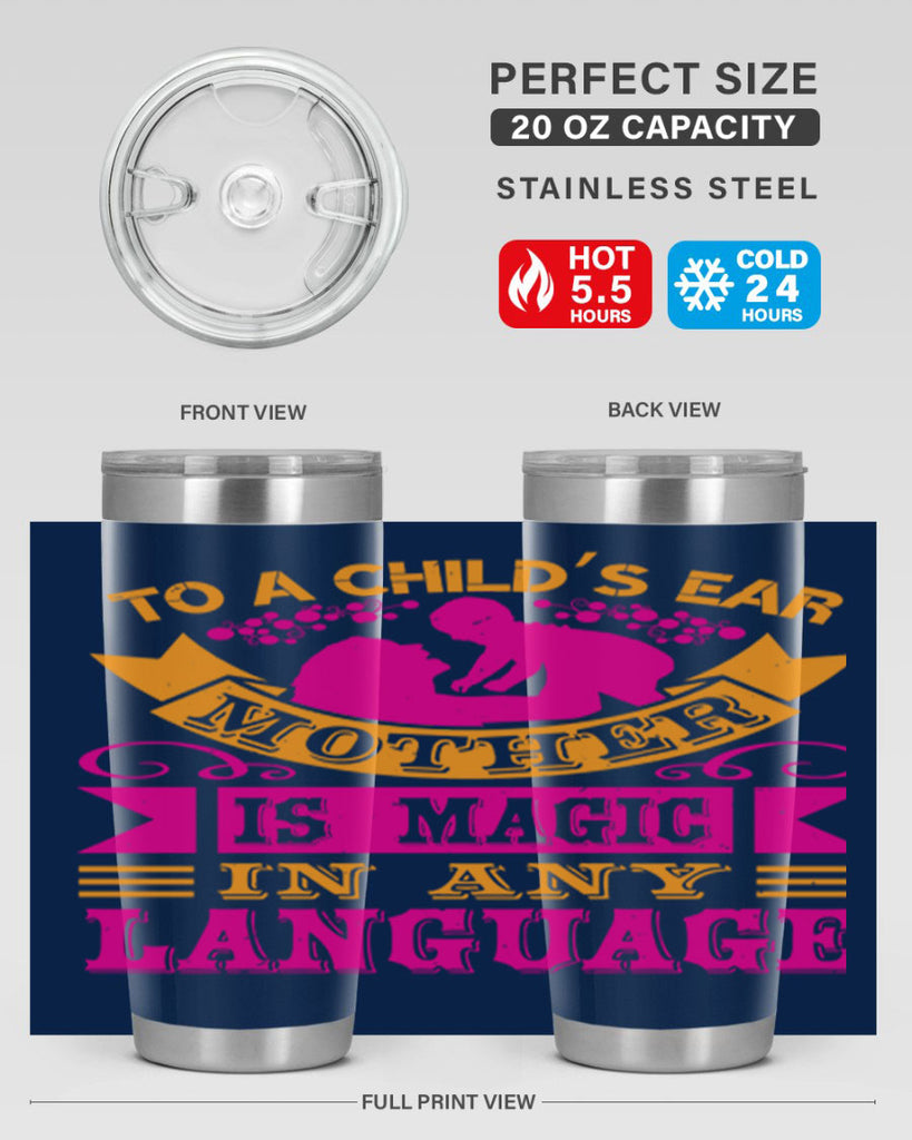 to a childs ear mother is magic in any language 16#- mothers day- Tumbler