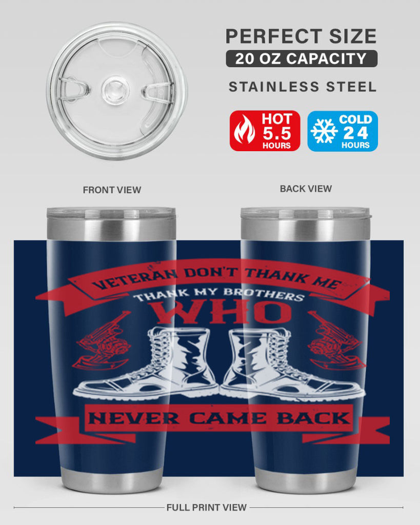 veteran dont thank me thank my brothes who never back 10#- Veterns Day- Tumbler
