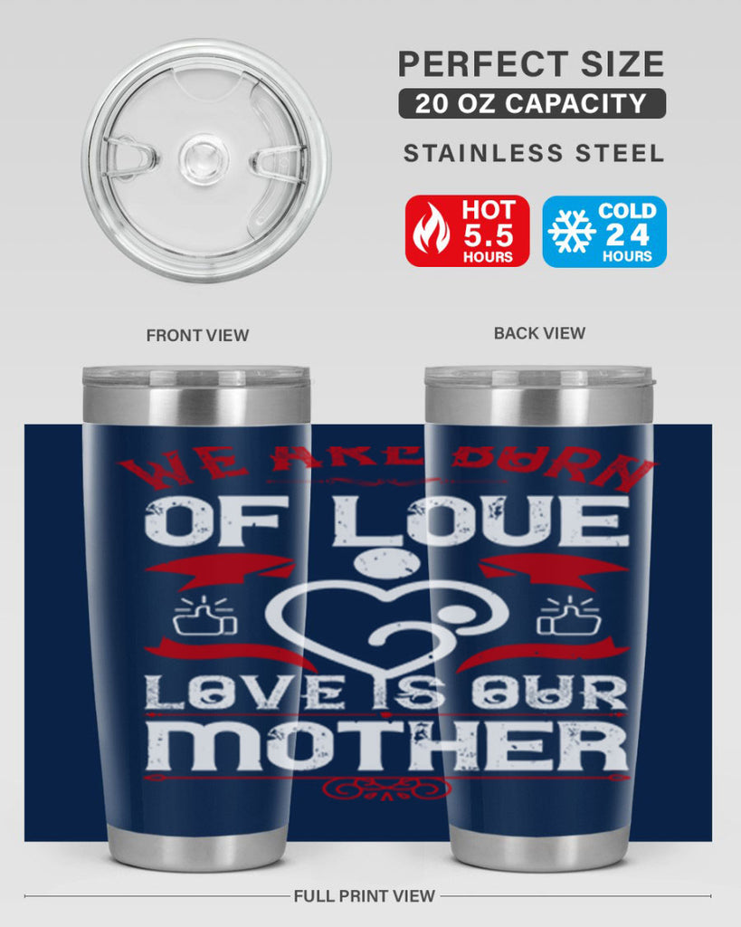 we are born of love 17#- mothers day- Tumbler