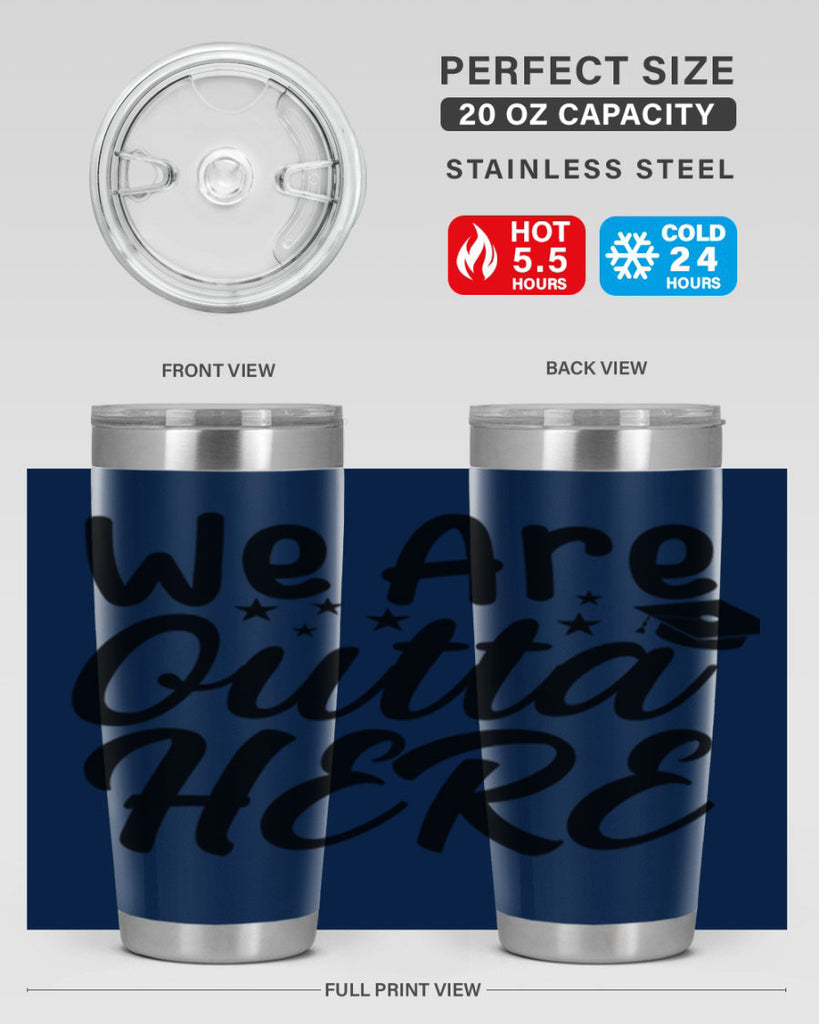 we are outta here 8#- graduation- Tumbler