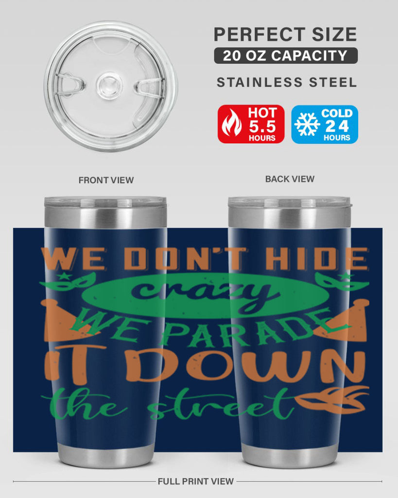 we dont hide crazy we parade it down the street 32#- mardi gras- Tumbler