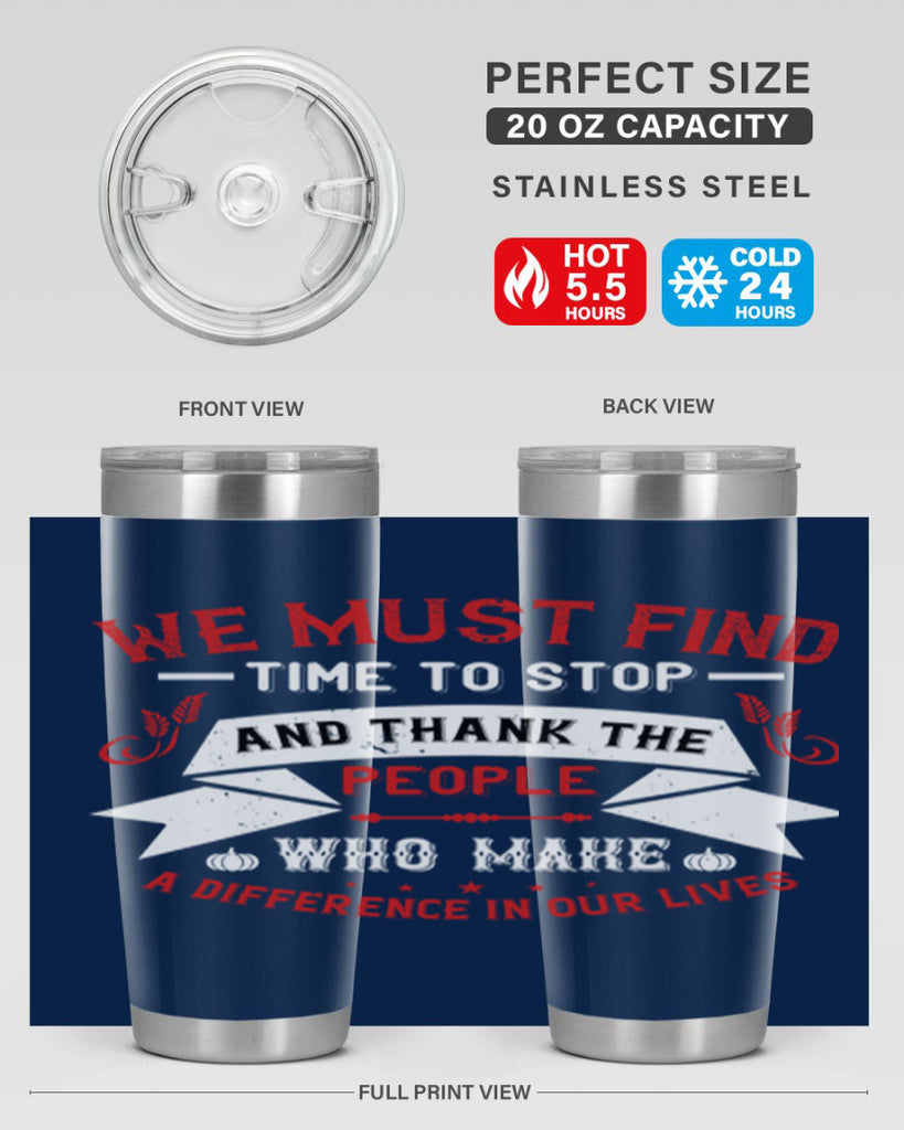 we must find time to stop and thank the people who make a difference in our lives 1#- thanksgiving- Tumbler