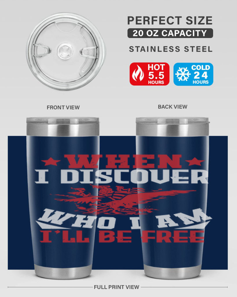 when i discover who i am Style 57#- Fourt Of July- Tumbler