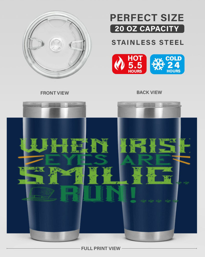 when irish eyes are smilig run Style 6#- St Patricks Day- Tumbler