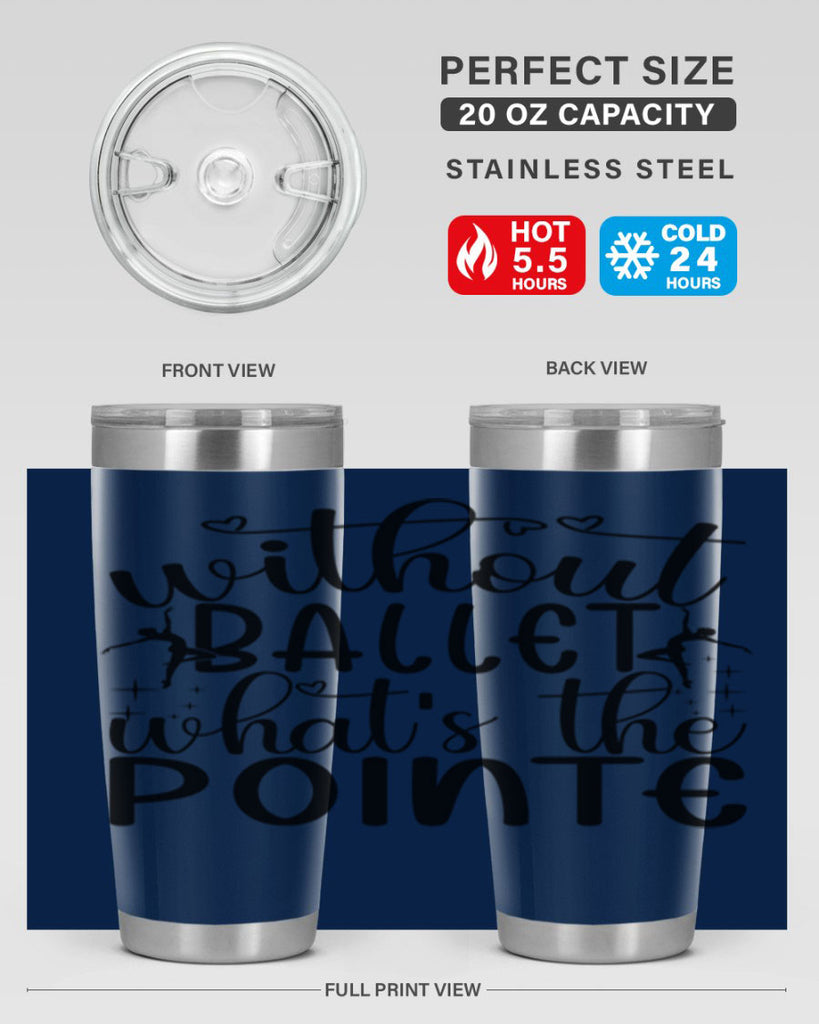 without ballet wahts the pointe95#- ballet- Tumbler