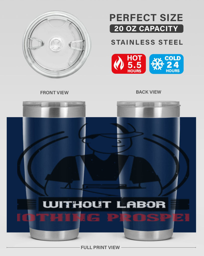 without labor nothing prospers 8#- labor day- Tumbler