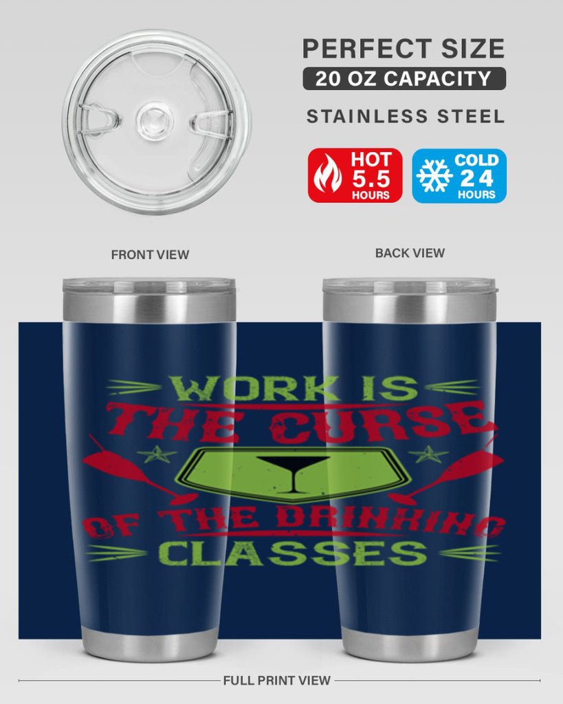 work is the curse of the drinking classes 16#- drinking- Tumbler