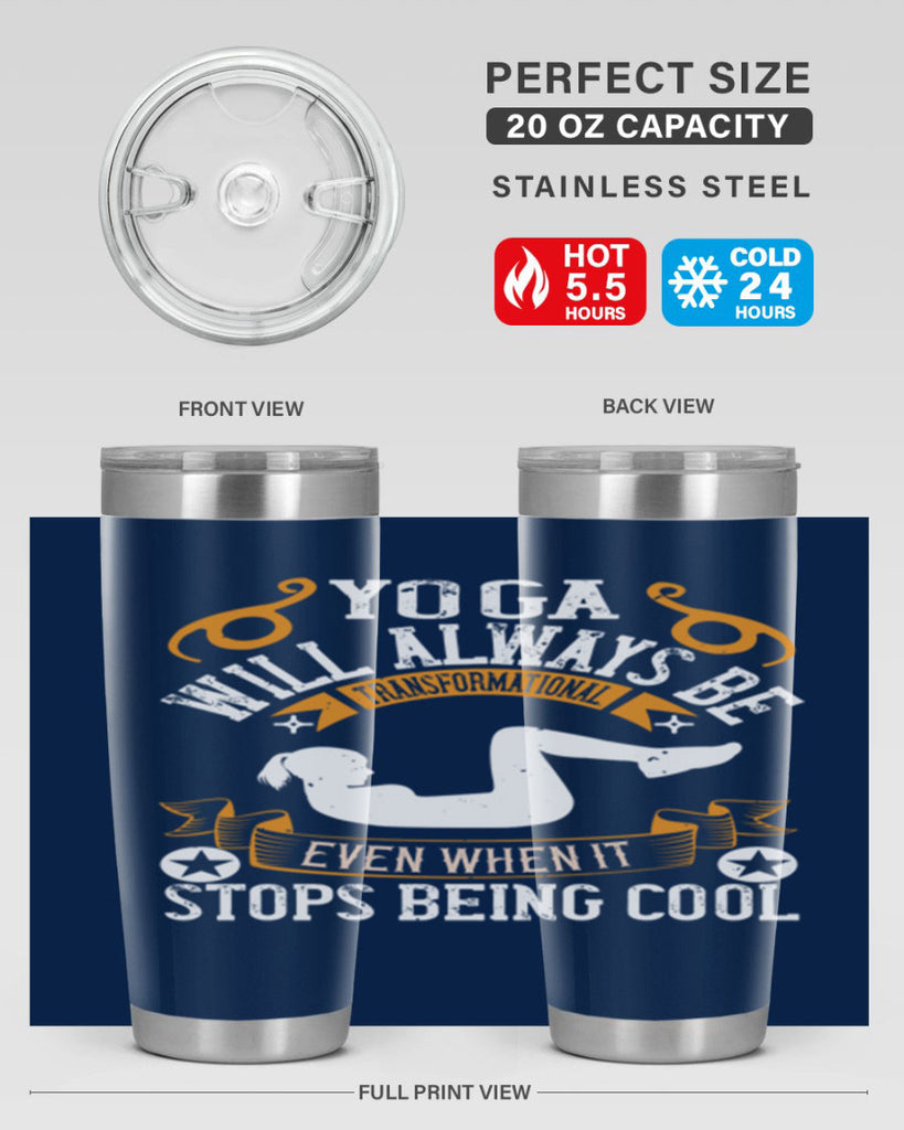 yoga will always be transformational even when it stops being cool 4#- yoga- Tumbler