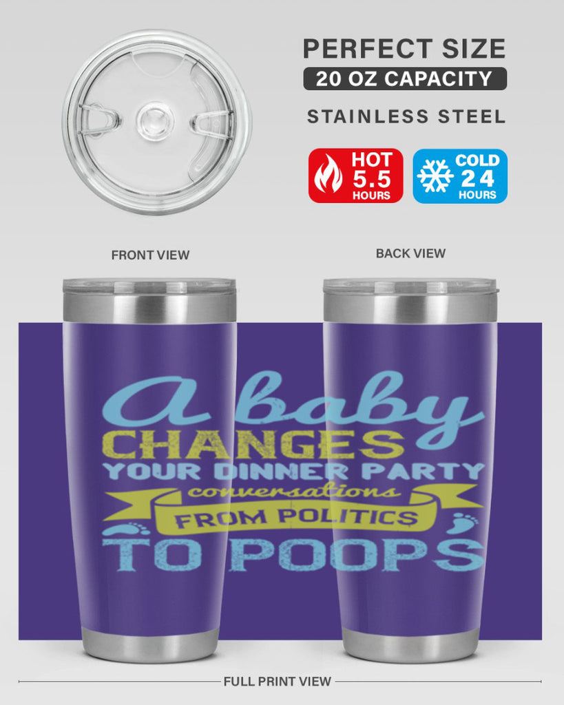 A baby changes your dinner party conversations from politics to poops Style 149#- baby- tumbler