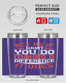 Act as if what you do makes a difference It does Style 48#- volunteer- Tumbler