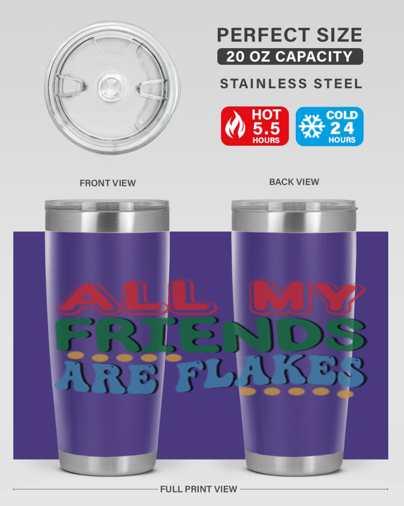 All My Friends Are Flakes 6#- winter- Tumbler