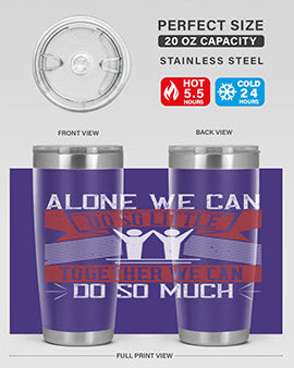Alone we can do so little together we can do so much Style 37#- volunteer- Tumbler