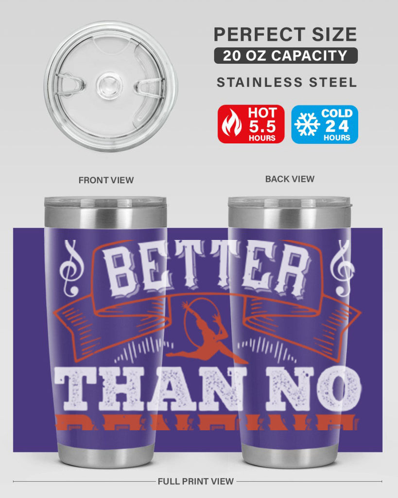 Any kind of dancing is better than no dancing at all 12#- dance- Tumbler