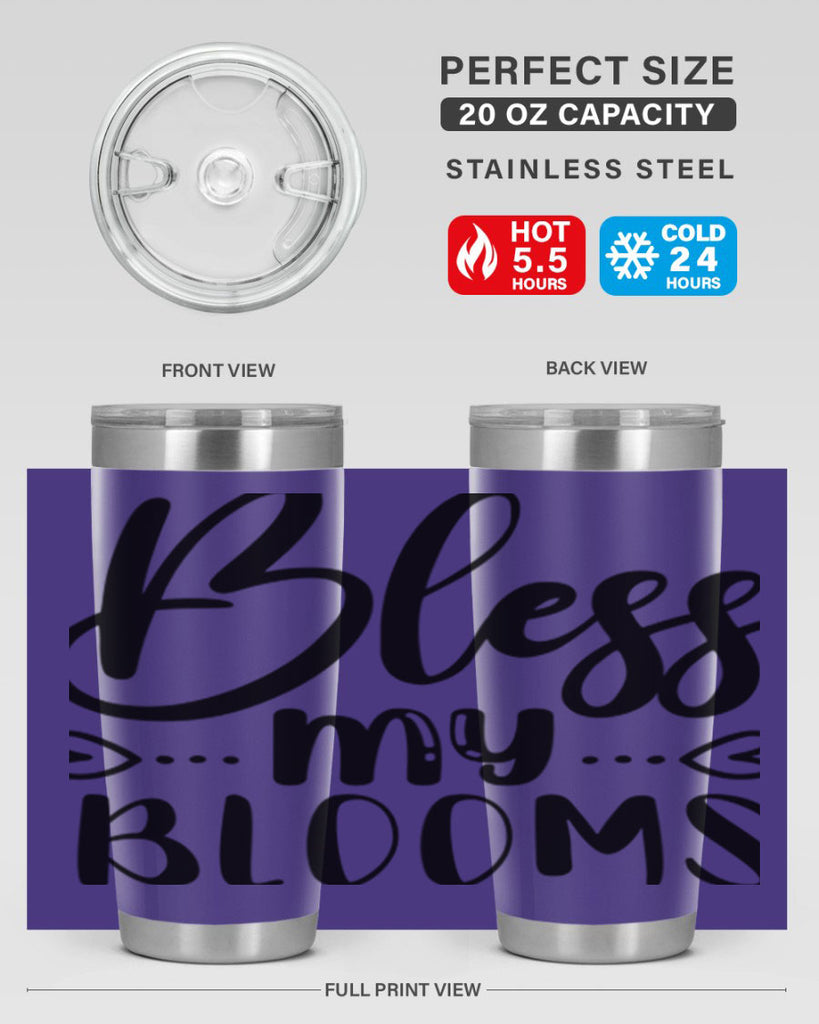 BLESS MY BLOOMS  64#- spring- Tumbler