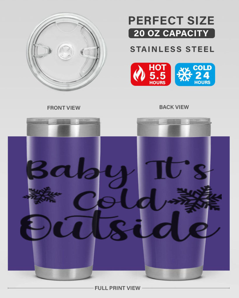 Baby Its Cold Outside 23#- winter- Tumbler