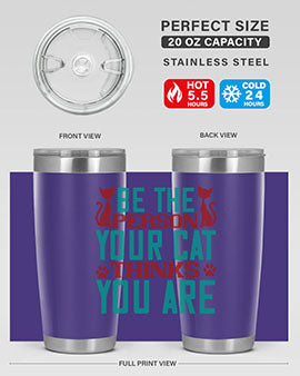 Be The Person Thinks You are Style 28#- cat- Tumbler