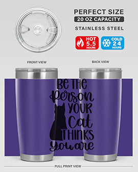 Be The Person Your Cat Style 78#- cat- Tumbler
