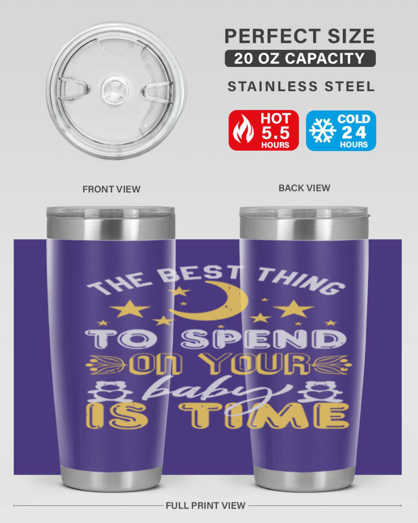 Best Thing to spend on your baby is time Style 46#- baby shower- tumbler