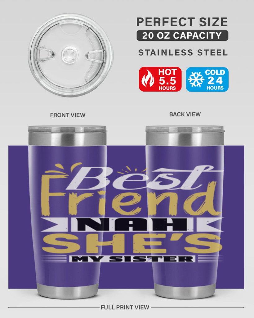 Best friend Nah She’s my sister Style 11#- Best Friend- Tumbler