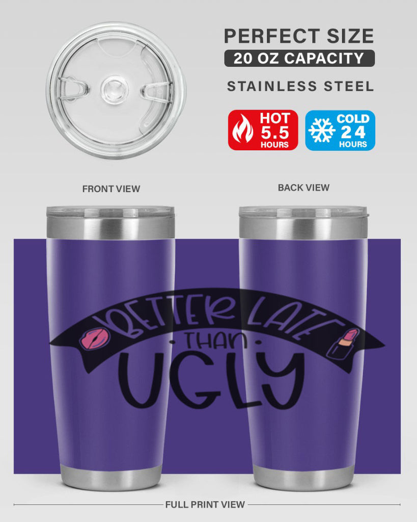 Better Late Than Ugly Style 132#- make up- Tumbler