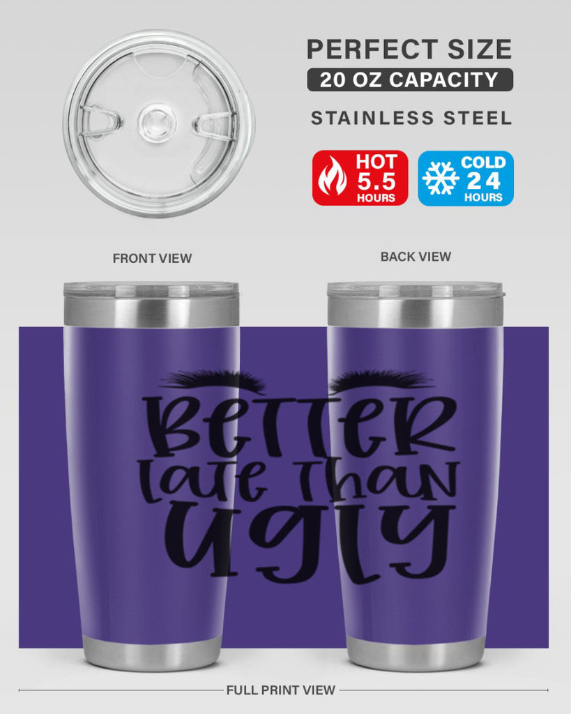 Better late than ugly design Style 249#- make up- Tumbler