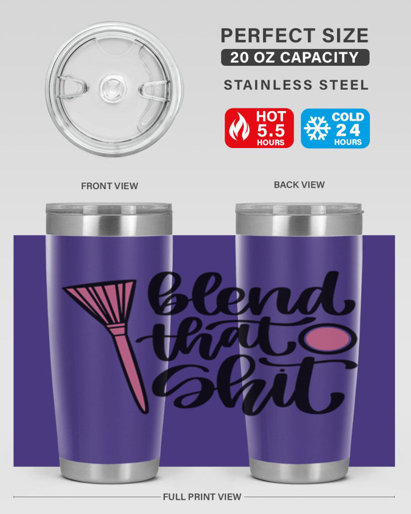 Blend That Shit Style 131#- make up- Tumbler