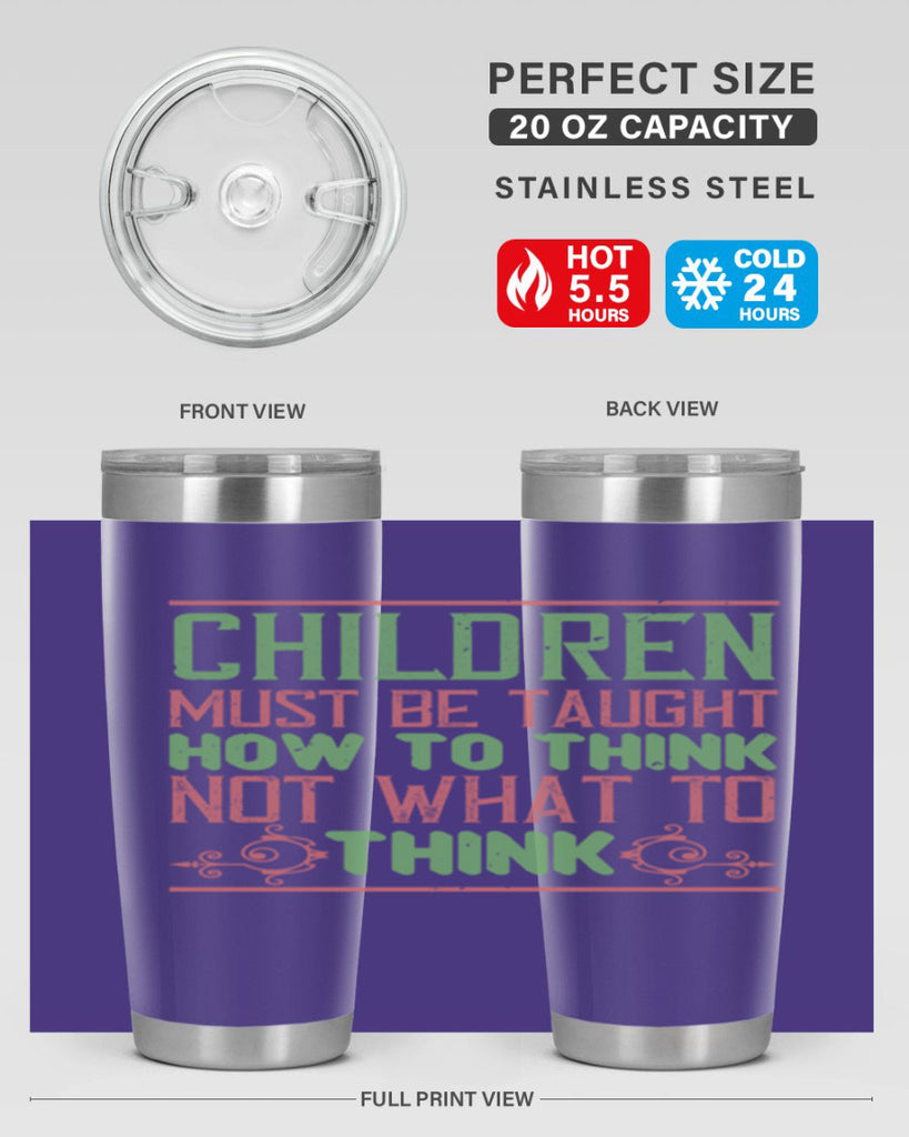 Children must be taught how to think not what to think Style 45#- baby- Tumbler