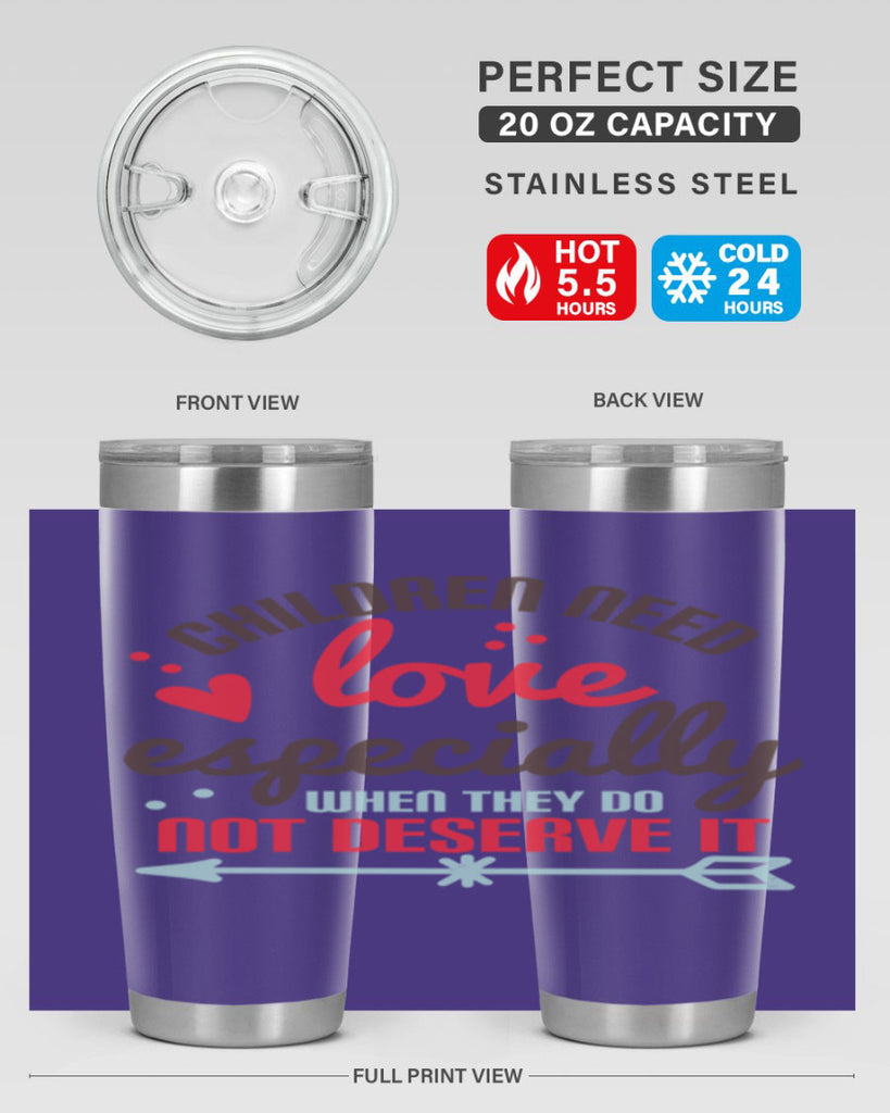 Children need love especially when they do not deserve it Style 43#- baby- Tumbler