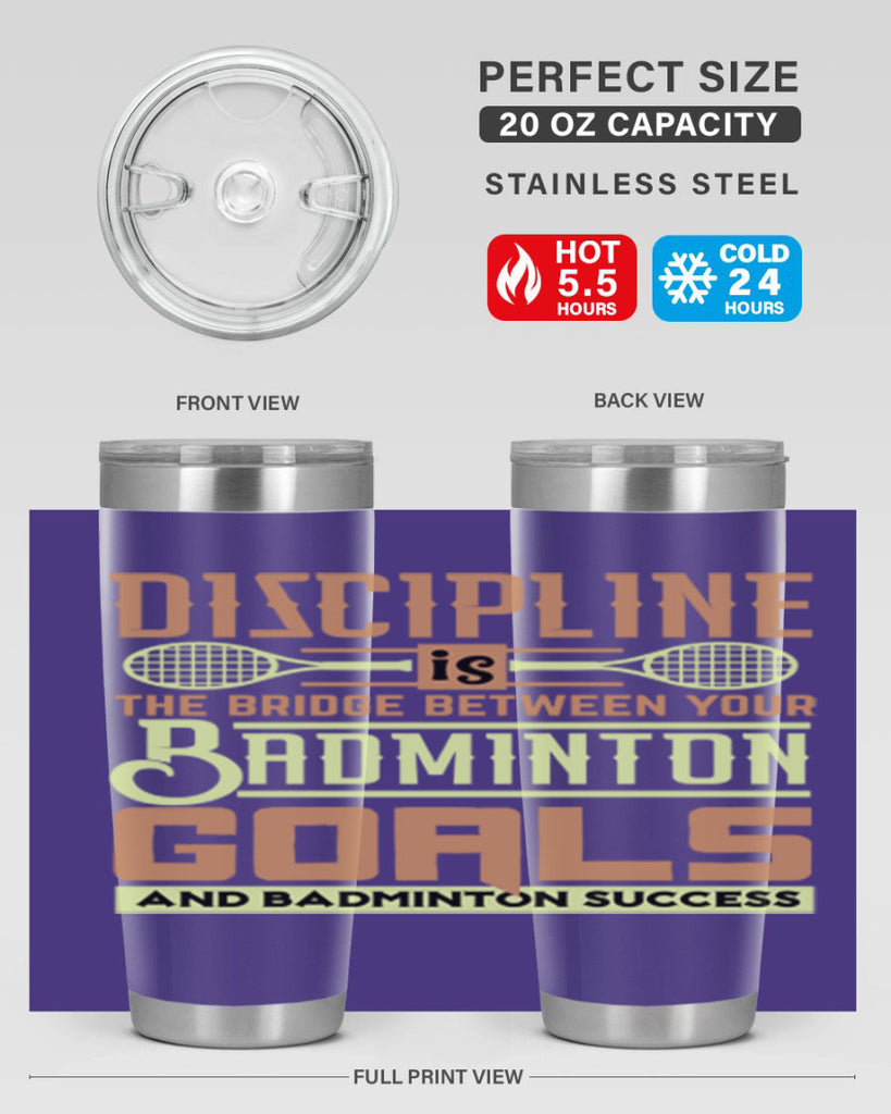 DISCIPLINE is the bridge between your Badminton Goals 1332#- badminton- Tumbler