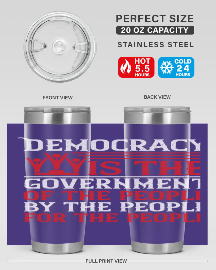 Democracy is the government of the people by the people for the people Style 88#- Fourt Of July- Tumbler