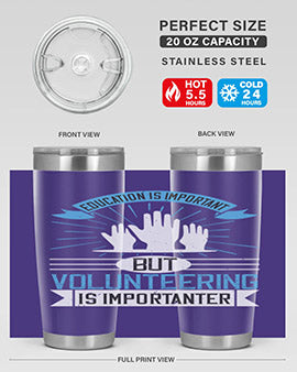 Education Is Important But Volunteering Is Importanter Style 5#- volunteer- Tumbler