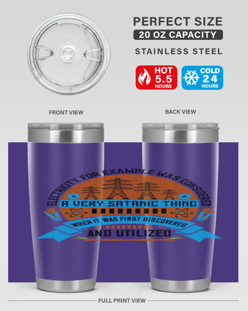 Electricity for example was considered a very Satanic thing when it Style 48#- electrician- tumbler