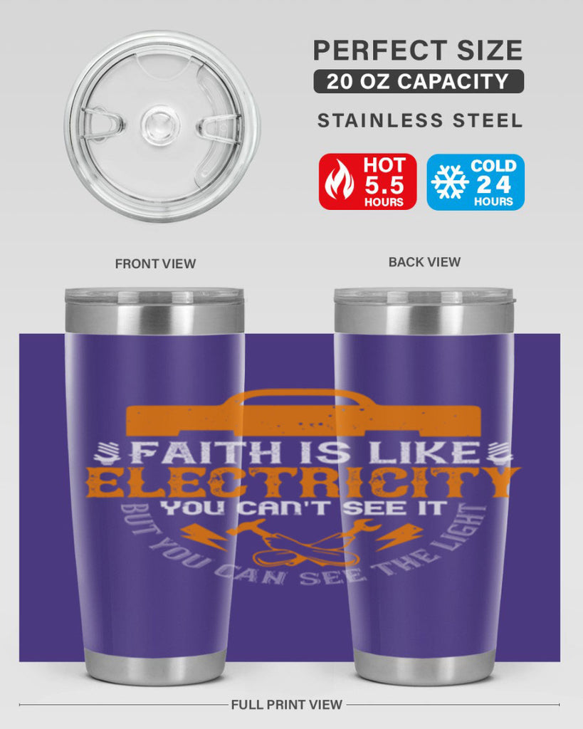 Faith is like electricity You cant see it but you can see the light Style 41#- electrician- tumbler