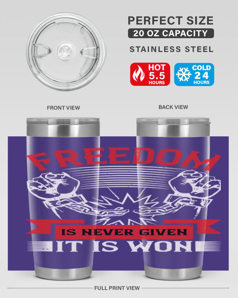 Freedom is never given it is won Style 89#- Fourt Of July- Tumbler